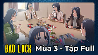 Bad Luck S3 - Tập full