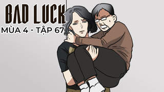 Bad Luck S4 - Tập 67: Cuộc tấn công