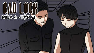 Bad Luck S4 - Tập 71: Viện binh