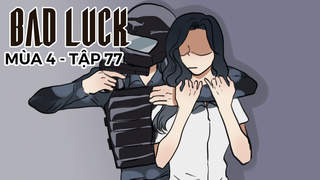 Bad Luck S4 - Tập 77: Chú bướm thần kì