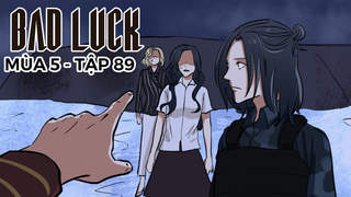 Bad Luck S5 - Tập 89: Tai ương