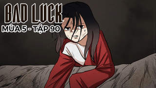 Bad Luck S5 - Tập 90: Trừng phạt