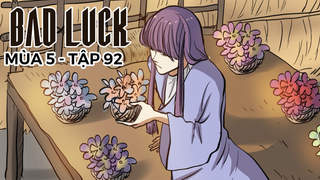 Bad Luck S5 - Tập 92: Kẻ địch mạnh nhất
