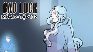 Bad Luck S6 - Tập 102: 11 năm