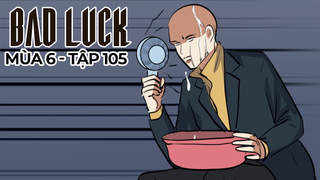 Bad Luck S6 - Tập 105: Sang chấn