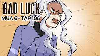 Bad Luck S6 - Tập 106: Ranh giới thực và ảo