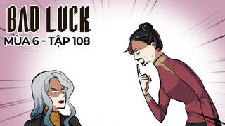 Bad Luck S6 - Tập 108: Tin nhắn cuối cùng