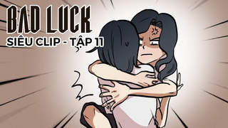 Bad Luck - Siêu clip 11