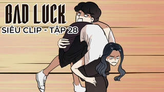 Bad Luck - Siêu clip 28