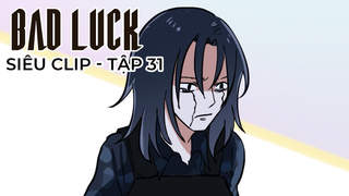 Bad Luck - Siêu clip 31