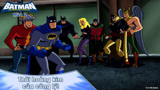 Batman: The Brave And The Bold S2 - Tập 31: Thời hoàng kim của công lý!