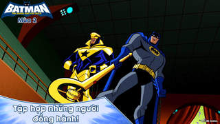 Batman: The Brave And The Bold S2 - Tập 34: Tập hợp những người đồng hành!