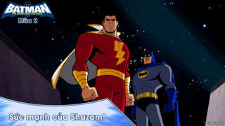 Batman: The Brave And The Bold S2 - Tập 36: Sức mạnh của Shazam!