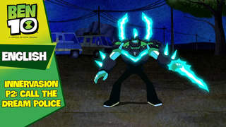 Ben 10 English - Ep 73: Innervasion part 2: call the dream police