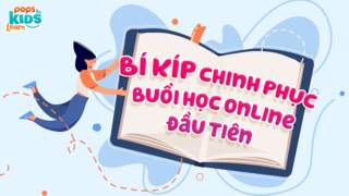POPS Kids Learn - Bí kíp chinh phục buổi học online đầu tiên