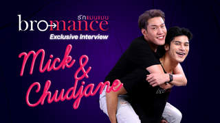 Bromance Exclusive Interview with Mick and Chudjane