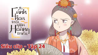 Cánh Hoa Trôi Giữa Hoàng Triều - Siêu clip 24