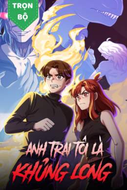 Anh Trai Tôi Là Khủng Long