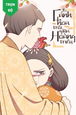 Cánh Hoa Trôi Giữa Hoàng Triều Cánh Hoa Trôi Giữa Hoàng Triều