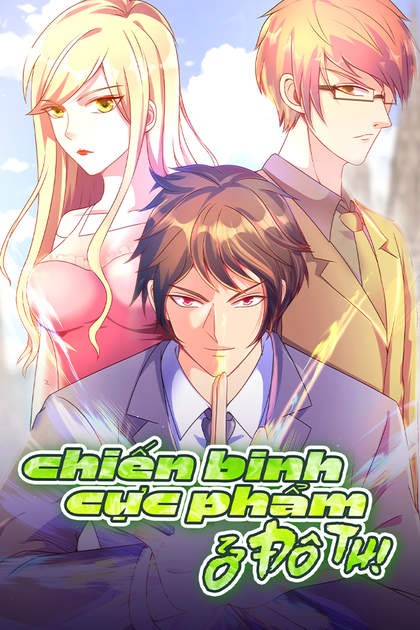 Chiến Binh Cực Phẩm Ở Đô Thị Chiến Binh Cực Phẩm Ở Đô Thị
