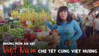Những món ăn vặt Việt Nam - Chợ Tết cùng Việt Hương
