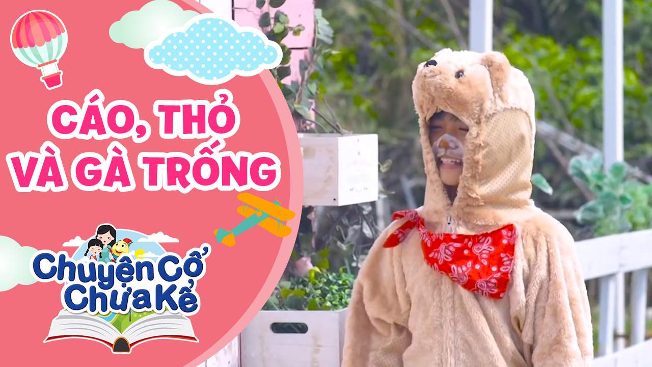 Chuyện Cổ Chưa Kể Tập 9 Cao Thỏ Va Ga Trống