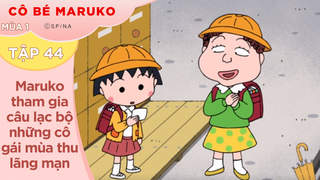 Cô Bé Maruko S1 - Tập 44: Maruko tham gia câu lạc bộ những cô gái mùa thu lãng mạn