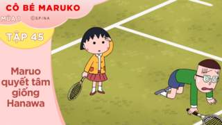 Cô Bé Maruko S1 - Tập 45: Maruo quyết tâm giống Hanawa