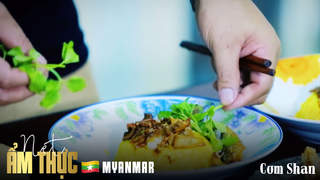 Nét ẩm thực Myanmar: Cơm Shan