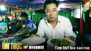 Nét ẩm thực Myanmar - Cơm thịt heo xào rau