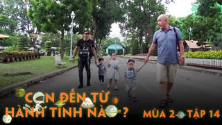 Con đến từ hành tinh nào? S2 - Tập 14