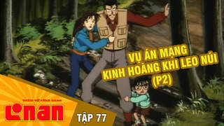 Conan - Tập 77: Vụ án kinh hoàng khi leo núi (P2)