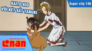 Conan - Superclip 146: Kaito Kid với két sắt Tanuki