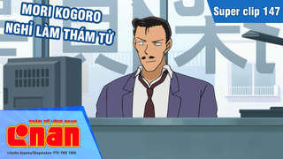 Conan - Superclip 147: Mori Kogoro nghỉ làm thám tử