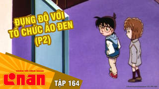 Conan - Tập 164: Đụng độ với tổ chức Áo đen (P2)