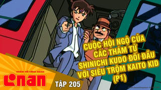 Conan - Tập 205: Cuộc hội ngộ của các thám tử. Shinichi Kudo đối đầu với siêu trộm Kaito Kid (P1)