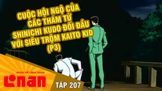 Conan - Tập 207: Cuộc hội ngộ của các thám tử. Shinichi Kudo đối đầu với siêu trộm Kaito Kid (P3)