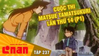 Conan - Tập 237: Cuộc thi Matsue Tamatsukuri lần thứ 14 (P1)