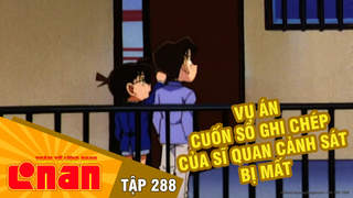 Conan - Tập 288: Vụ án cuốn sổ ghi chép của sĩ quan cảnh sát bị mất