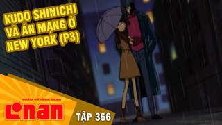 Conan - Tập 366: Kudo Shinichi và án mạng ở New York (P3)
