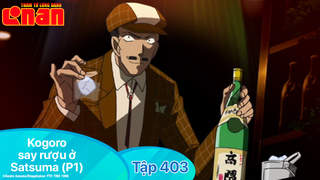 Conan - Tập 403: Kogoro say rượu ở Satsuma (P1)