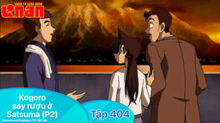 Conan - Tập 404: Kogoro say rượu ở Satsuma (P2)
