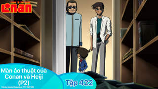 Conan - Tập 422: Màn ảo thuật của Conan và Heiji (P2)