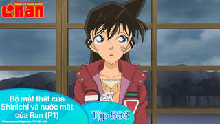 Conan - Tập 553: Bộ mặt thật của Shinichi và nước mắt của Ran (P1)