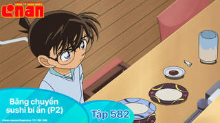 Conan - Tập 582: Băng chuyền sushi bí ẩn (P2)