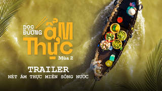 Dọc Đường Ẩm Thực S2 - Official trailer