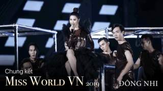 Miss World Vietnam 2019: Đông Nhi - Giả Vờ Say