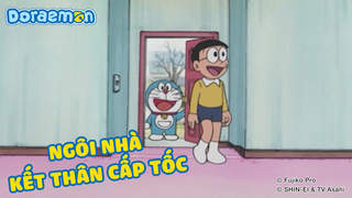 Doraemon - Phần 109: Ngôi nhà kết thân cấp tốc