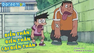 Doraemon - Phần 213: Biến thân, biến thân, lại biến thân