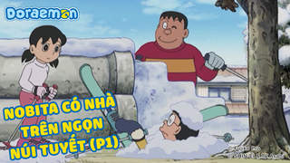 Doraemon - Phần 235: Nobita có nhà trên ngọn núi tuyết (P1)